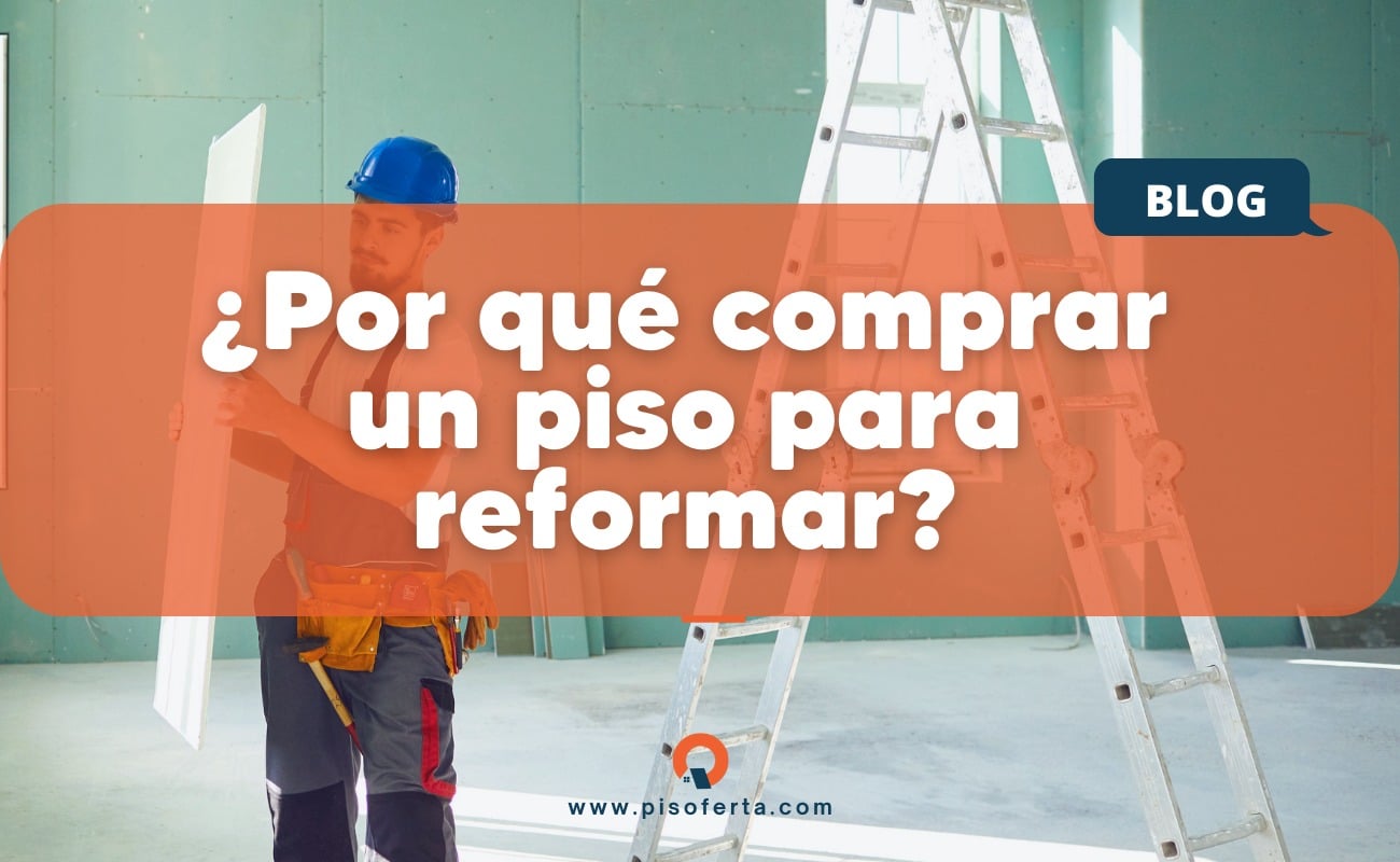 Comprar un piso para reformar